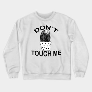 Don't Touch Me - Catus Quotes Crewneck Sweatshirt